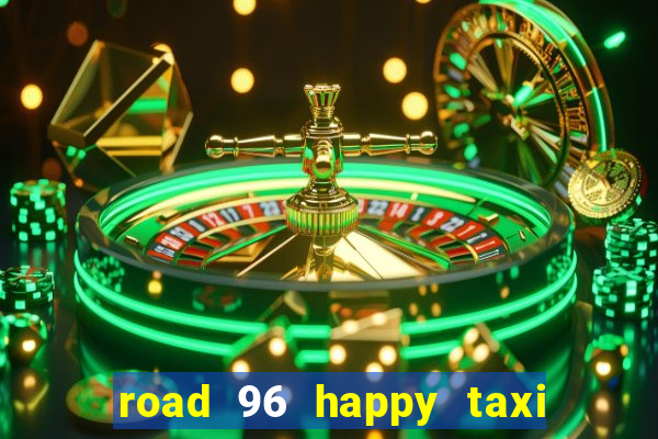 road 96 happy taxi security call password